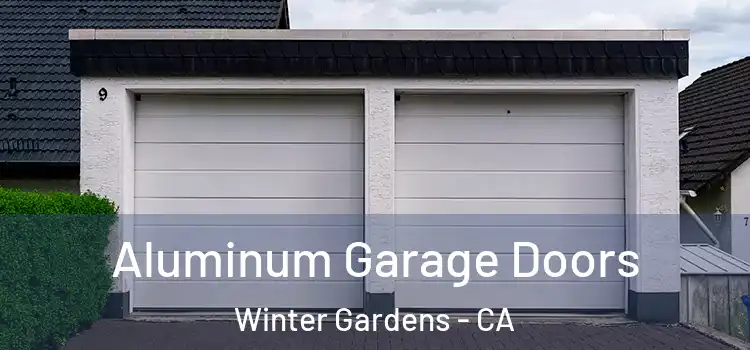  Aluminum Garage Doors Winter Gardens - CA