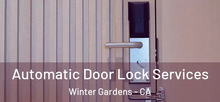  Automatic Door Lock Services Winter Gardens - CA