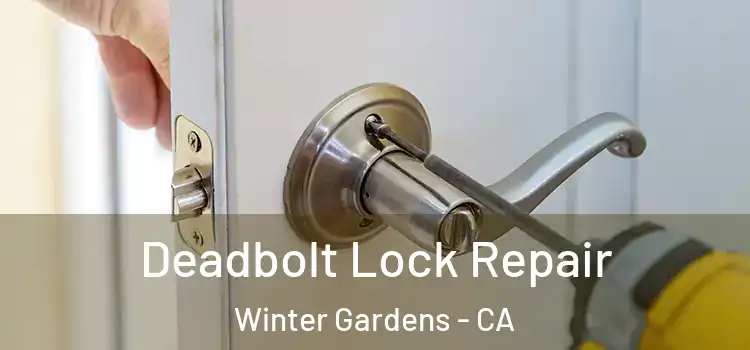Deadbolt Lock Repair Winter Gardens - CA
