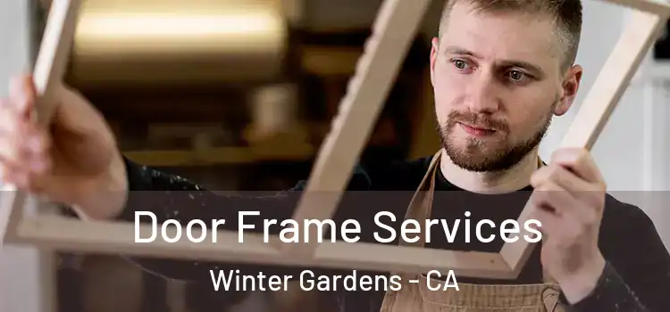 Door Frame Services Winter Gardens - CA