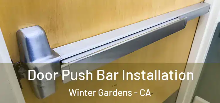 Door Push Bar Installation Winter Gardens - CA
