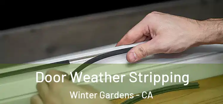  Door Weather Stripping Winter Gardens - CA