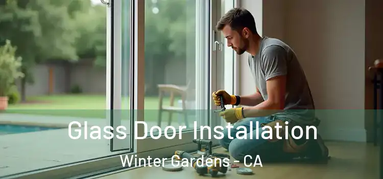 Glass Door Installation Winter Gardens - CA