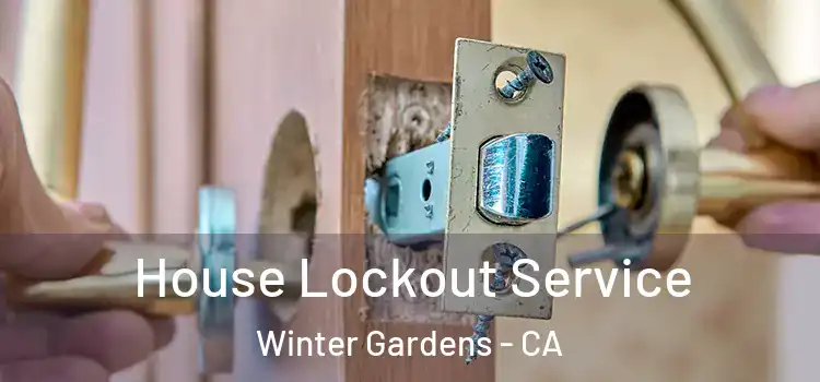  House Lockout Service Winter Gardens - CA