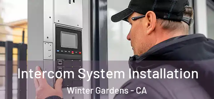  Intercom System Installation Winter Gardens - CA