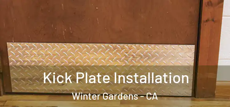  Kick Plate Installation Winter Gardens - CA