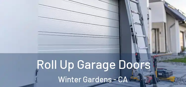  Roll Up Garage Doors Winter Gardens - CA
